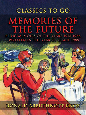 cover image of Memories of the Future Being Memoirs of the Years 1915-1972, written In the YearOf Grace 1988